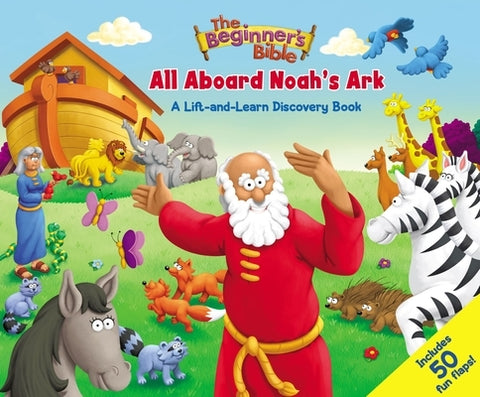 The Beginner's Bible: All Aboard Noah's Ark: A Lift-And-Learn Discovery Book by Zondervan