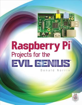 Raspberry Pi Projects for the Evil Genius by Norris, Donald
