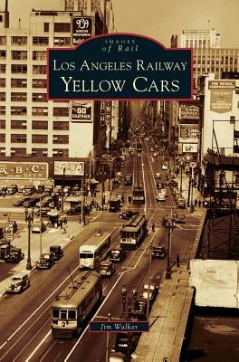 Los Angeles Railway Yellow Cars by Walker, Jim