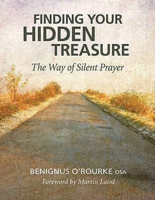 Finding Your Hidden Treasure: The Way of Silent Prayer by O'Rourke, Benignus