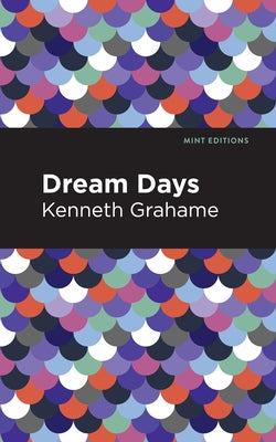 Dream Days by Grahame, Kenneth