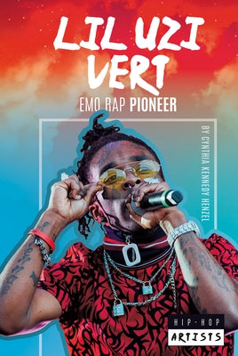 Lil Uzi Vert: Emo Rap Pioneer: by Henzel, Cynthia Kennedy