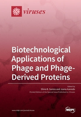 Biotechnological Applications of Phage and Phage-Derived Proteins by Santos, Sílvio