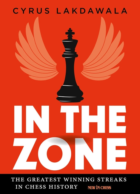 In the Zone: The Greatest Winning Streaks in Chess History by Lakdawala, Cyrus
