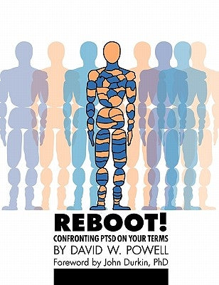 REBOOT! Confronting PTSD on Your Terms: A Workbook by Powell, David W.