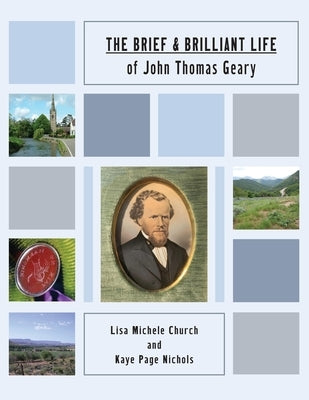 The Brief and Brilliant Life of John Thomas Geary by Church, Lisa Michele