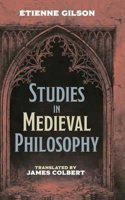 Studies in Medieval Philosophy by Gilson, Étienne