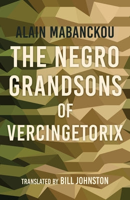 The Negro Grandsons of Vercingetorix by Mabanckou, Alain