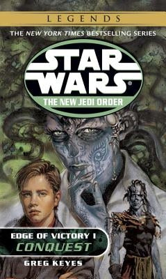 Conquest: Star Wars Legends (the New Jedi Order: Edge of Victory, Book I) by Keyes, Greg
