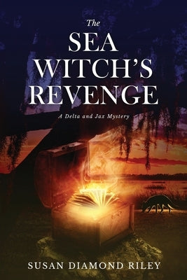 The Sea Witch's Revenge: A Delta & Jax Mystery by Riley, Susan Diamond