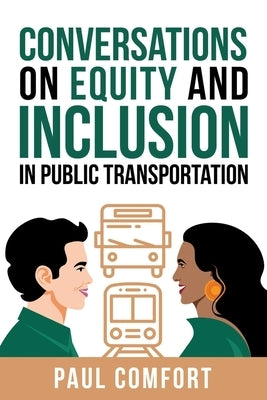 Conversations on Equity and Inclusion in Public Transportation by Comfort, Paul