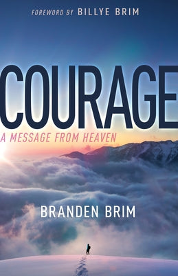 Courage: A Message from Heaven by Brim, Branden
