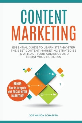 Content Marketing: Essential Guide to Learn Step-by-Step the Best Content Marketing Strategies to Attract your Audience and Boost Your Bu by Schaefer, Joe