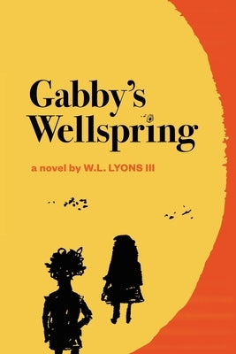 Gabby's Wellspring by Lyons, W. L., III