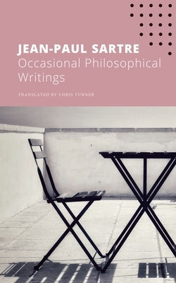 Occasional Philosophical Writings by Sartre, Jean-Paul