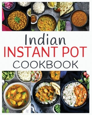 Indian Instant Pot Cookbook: Healthy and easy Indian Instant Pot Pressure Cooker Recipes by Menzie, Gale