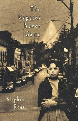 The Gypsies Never Came by Roos, Stephen