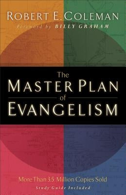 The Master Plan of Evangelism by Coleman, Robert E.