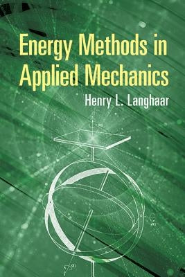 Energy Methods in Applied Mechanics by Langhaar, Henry L.