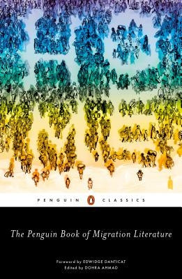 The Penguin Book of Migration Literature: Departures, Arrivals, Generations, Returns by Ahmad, Dohra
