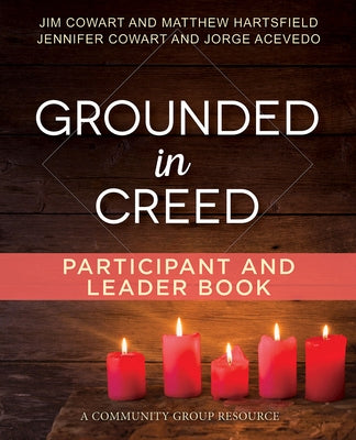 Grounded in Creed Participant and Leader Book by Cowart, Jim