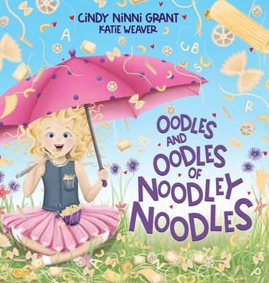 Oodles And Oodles Of Noodley Noodles by Grant, Cindy Ninni