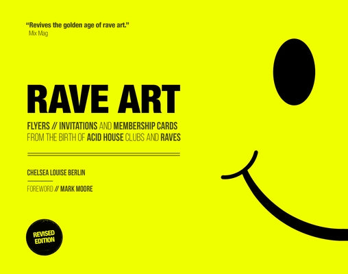 Rave Art: Flyers, Invitations and Membership Cards by Louise Berlin, Chelsea Louise