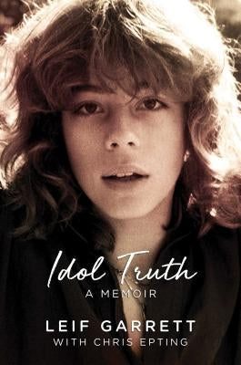 Idol Truth: A Memoir by Garrett, Leif