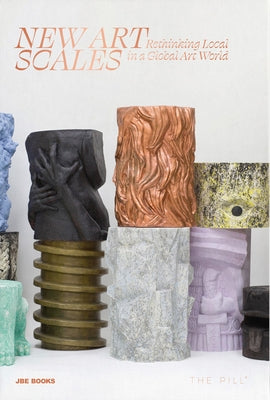 New Art Scales: Rethinking Local in a Global Art World by Luquet-Gad, Ingrid