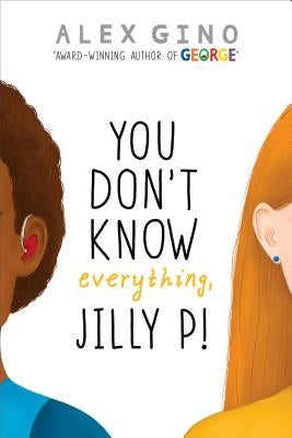 You Don't Know Everything, Jilly P! by Gino, Alex