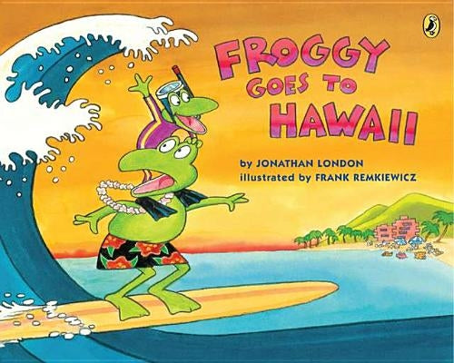 Froggy Goes to Hawaii by London, Jonathan