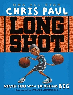 Long Shot: Never Too Small to Dream Big by Paul, Chris