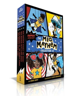 The MIA Mayhem Collection #2: MIA Mayhem Stops Time!; MIA Mayhem vs. the Mighty Robot; MIA Mayhem Gets X-Ray Specs; MIA Mayhem Steals the Show! by West, Kara