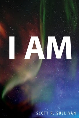 I Am by Sullivan, Scott R.