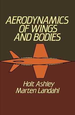 Aerodynamics of Wings and Bodies by Ashley, Holt