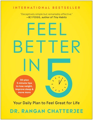 Feel Better in 5: Your Daily Plan to Feel Great for Life by Chatterjee, Rangan