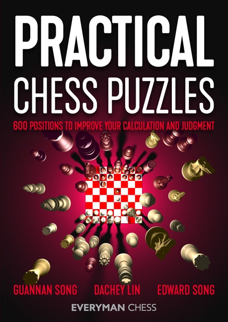 Practical Chess Puzzles: 600 Positions to Improve Your Calculation and Judgment by Dachey, Lin