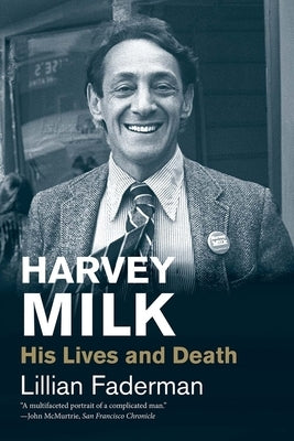 Harvey Milk: His Lives and Death by Faderman, Lillian