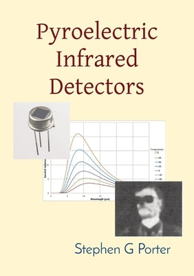 Pyroelectric Infrared Detectors by Porter, Stephen G.