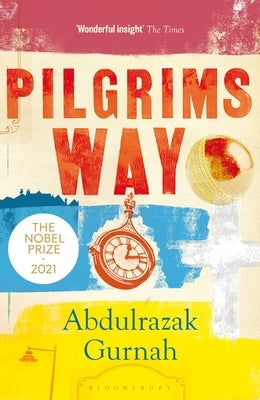 Pilgrims Way: By the Winner of the Nobel Prize in Literature 2021 by Gurnah, Abdulrazak