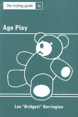 Toybag Guide to Age Play by Harrington, Lee