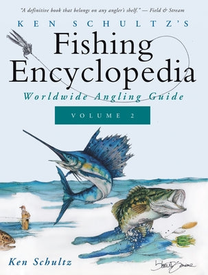 Ken Schultz's Fishing Encyclopedia Volume 2: Worldwide Angling Guide by Schultz, Ken