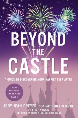 Beyond the Castle: A Guide to Discovering Your Happily Ever After by Dreyer, Jody Jean