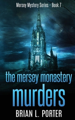 The Mersey Monastery Murders: Large Print Hardcover Edition by Porter, Brian L.