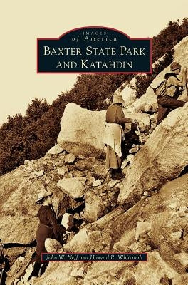 Baxter State Park and Katahdin by Neff, John W.