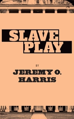 Slave Play by Harris, Jeremy O.
