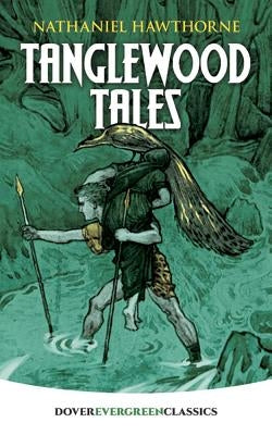 Tanglewood Tales by Hawthorne, Nathaniel