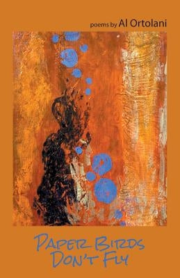 Paper Birds Don't Fly by Ortolani, Al