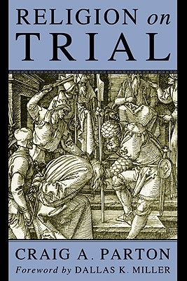 Religion on Trial by Parton, Craig A.