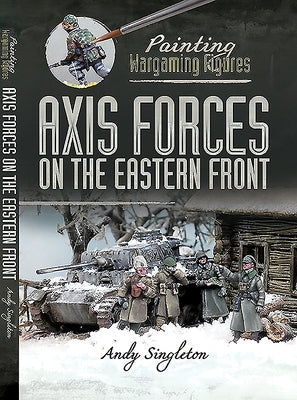 Axis Forces on the Eastern Front by Singleton, Andy